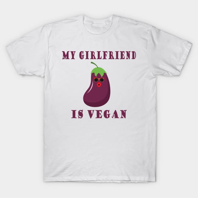 MY GIRLFRIEND IS VEGAN T-Shirt by JevLavigne